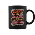 Sorry My Weekend Is Fully Booked Book Lovers Present Graphic Print Coffee Mug