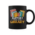 Support Your Local Library Book Lover And Librarian Graphic Print Coffee Mug