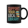 Support Your Local Library Book Reading Lovers Outfit Graphic Print Coffee Mug Support Your Local Library Book Reading Lovers Outfit Graphic Print Coffee Mug