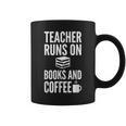 Teacher Runs On Books And Coffee Teachers Graphic Print Coffee Mug
