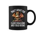 That`s What i Do i Like Dragons And i Read Books Dragon Graphic Print Coffee Mug That`s What i Do i Like Dragons And i Read Books Dragon Graphic Print Coffee Mug