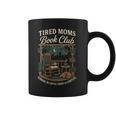 Tired Moms Book Club Coffee Chaos And Chapters Graphic Print Coffee Mug Tired Moms Book Club Coffee Chaos And Chapters Graphic Print Coffee Mug