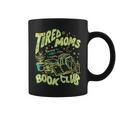 Tired Moms Book Club Running On Coffee Chaos Chapters Graphic Print Coffee Mug Tired Moms Book Club Running On Coffee Chaos Chapters Graphic Print Coffee Mug