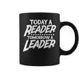 Today A Reader Tomorrow A Leader Reading Book Nerd Bookworm Graphic Print Coffee Mug