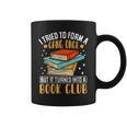 I Tried To Form A Gang Once But It Turned Into A Book Club Graphic Print Coffee Mug I Tried To Form A Gang Once But It Turned Into A Book Club Graphic Print Coffee Mug