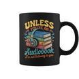 Unless You'Re An Audiobook I'm Not Listening Book Reader Graphic Print Coffee Mug