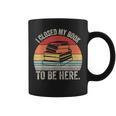 Vintage Retro I Closed My Book To Be Here Reader Graphic Print Coffee Mug