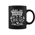 When In Doubt Go To The Library Book Literature Reading Graphic Print Coffee Mug