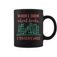 When I Think About Books I Touch My Shelf Book Lover Graphic Print Coffee Mug