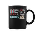 Why Yes I Actually Do Need All These Books Book Lovers Read Graphic Print Coffee Mug