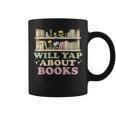 Will Yap About Books Reader Book Nerd Book Reading Lover Graphic Print Coffee Mug Will Yap About Books Reader Book Nerd Book Reading Lover Graphic Print Coffee Mug