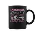 Women's Emotionally Attached To Fictional Characters Books Graphic Print Coffee Mug Women's Emotionally Attached To Fictional Characters Books Graphic Print Coffee Mug