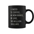 Women's I Need 1 Coffee 6 New Books 10 Million Dollars Quote Graphic Print Coffee Mug