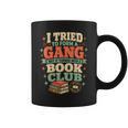 Women's I Tried To Form A Gang But It Turned Into A Book Club Graphic Print Coffee Mug Women's I Tried To Form A Gang But It Turned Into A Book Club Graphic Print Coffee Mug