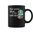 World Belongs To Those Who Read Book Reading Lovers Bookish Graphic Print Coffee Mug World Belongs To Those Who Read Book Reading Lovers Bookish Graphic Print Coffee Mug