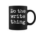 Do The Write Thing Author Book Journalist Novelist Graphic Print Coffee Mug Do The Write Thing Author Book Journalist Novelist Graphic Print Coffee Mug