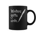 Writers Gotta Write Author Book Journalist Novelist Graphic Print Coffee Mug Writers Gotta Write Author Book Journalist Novelist Graphic Print Coffee Mug