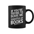 If You'Re Trying To Scare Me I'm Terrified Of Books Retro Graphic Print Coffee Mug If You'Re Trying To Scare Me I'm Terrified Of Books Retro Graphic Print Coffee Mug