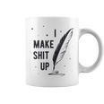 Author Book Writer Playwright I Make Shit Up Graphic Print Coffee Mug