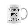 The Book Was Better Cute Trendy Literacy Book Lover Awesome Graphic Print Coffee Mug The Book Was Better Cute Trendy Literacy Book Lover Awesome Graphic Print Coffee Mug