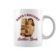 Book Lover Bookish Reading Squad Oops I Bought Another Book Graphic Print Coffee Mug Book Lover Bookish Reading Squad Oops I Bought Another Book Graphic Print Coffee Mug