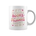 Book Pajamas For Women If It Involves Books And Pajamas Graphic Print Coffee Mug