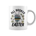 All Booked For Easter Bunny And Books Lovers Teacher For Men Women Graphic Print Coffee Mug All Booked For Easter Bunny And Books Lovers Teacher For Men Women Graphic Print Coffee Mug