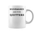 Bookmarks Are For Quitters Book Club Reader Saying Graphic Print Coffee Mug
