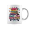 I Have Too Many Books Said No One Ever Reader Graphic Print Coffee Mug I Have Too Many Books Said No One Ever Reader Graphic Print Coffee Mug