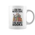 You Can Never Have Too Many Books Reading Lover Books Graphic Print Coffee Mug You Can Never Have Too Many Books Reading Lover Books Graphic Print Coffee Mug