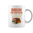 Bruh Did You Even Return Your Books Typography Premium Tri-Blend Graphic Print Coffee Mug