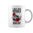 I Buy Her Books And Call Her A Good Girl Book Reading Lover Graphic Print Coffee Mug