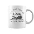 If I Can't Take My Book I'm Not Going Reading Shirt Graphic Print Coffee Mug If I Can't Take My Book I'm Not Going Reading Shirt Graphic Print Coffee Mug