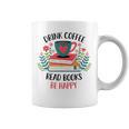 Drink Coffee Read Books Be Happy Graphic Print Coffee Mug