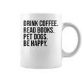 Drink Coffee Read Books Pet Dogs Be Happy Dog Men Women Graphic Print Coffee Mug