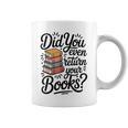Did You Even Return Your Books Librarian Library Graphic Print Coffee Mug Did You Even Return Your Books Librarian Library Graphic Print Coffee Mug