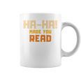 Ha-Ha Made You Read Book Club Prank Graphic Print Coffee Mug