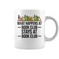 What Happens At Book Club Stay At Book Club Women Graphic Print Coffee Mug What Happens At Book Club Stay At Book Club Women Graphic Print Coffee Mug