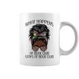 What Happens At Book Club Stays At Book Club Black Women Graphic Print Coffee Mug What Happens At Book Club Stays At Book Club Black Women Graphic Print Coffee Mug