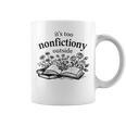It's Too Nonfictiony Outside Book Lover Graphic Print Coffee Mug