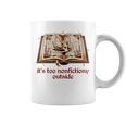 It’s Too Nonfictiony Outside Fantasy Fictional Book Lover Graphic Print Coffee Mug It’s Too Nonfictiony Outside Fantasy Fictional Book Lover Graphic Print Coffee Mug