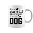 I Just Want To Read Books And Pet My Dog Reading Graphic Print Coffee Mug
