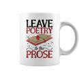 Leave Poetry To The Prose Literature Writer Book Author Graphic Print Coffee Mug Leave Poetry To The Prose Literature Writer Book Author Graphic Print Coffee Mug
