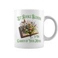 Let Books Bloom In The Garden Of Your Mind Floral Graphic Print Coffee Mug Let Books Bloom In The Garden Of Your Mind Floral Graphic Print Coffee Mug