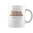 I Have No Shelf Control Shirt Book Lover Librarian Graphic Print Coffee Mug