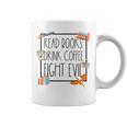 Read Books Drink Coffee Fight Evil Reading Book Lover Graphic Print Coffee Mug