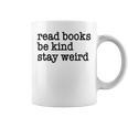 Read Books Be Kind Stay Weird Quirky Strange Humor Graphic Print Coffee Mug Read Books Be Kind Stay Weird Quirky Strange Humor Graphic Print Coffee Mug
