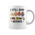 I Still Read Children's Books Graphic Print Coffee Mug