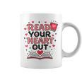 Read Your Heart Out Love Book Valentine Teacher Bookworm Graphic Print Coffee Mug