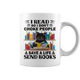 I Read So I Don't Choke People Save A Life Send Books Graphic Print Coffee Mug